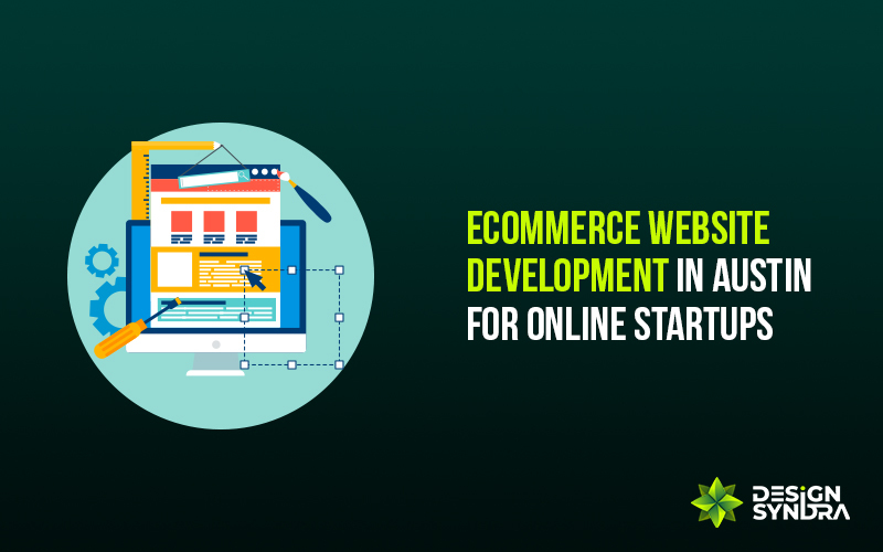 Ecommerce Website Development in Austin for Online Startups | Design Syndra
